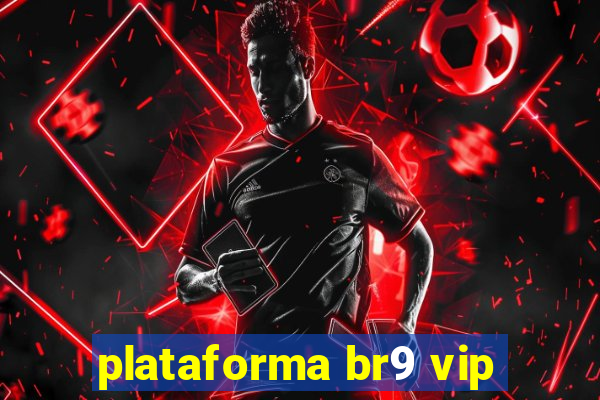 plataforma br9 vip